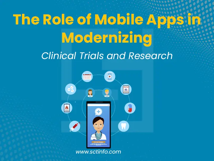 The Role of Mobile Apps in Modernizing Clinical Trials and Research